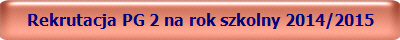 Rekrutacja PG 2 na rok szkolny 2014/2015